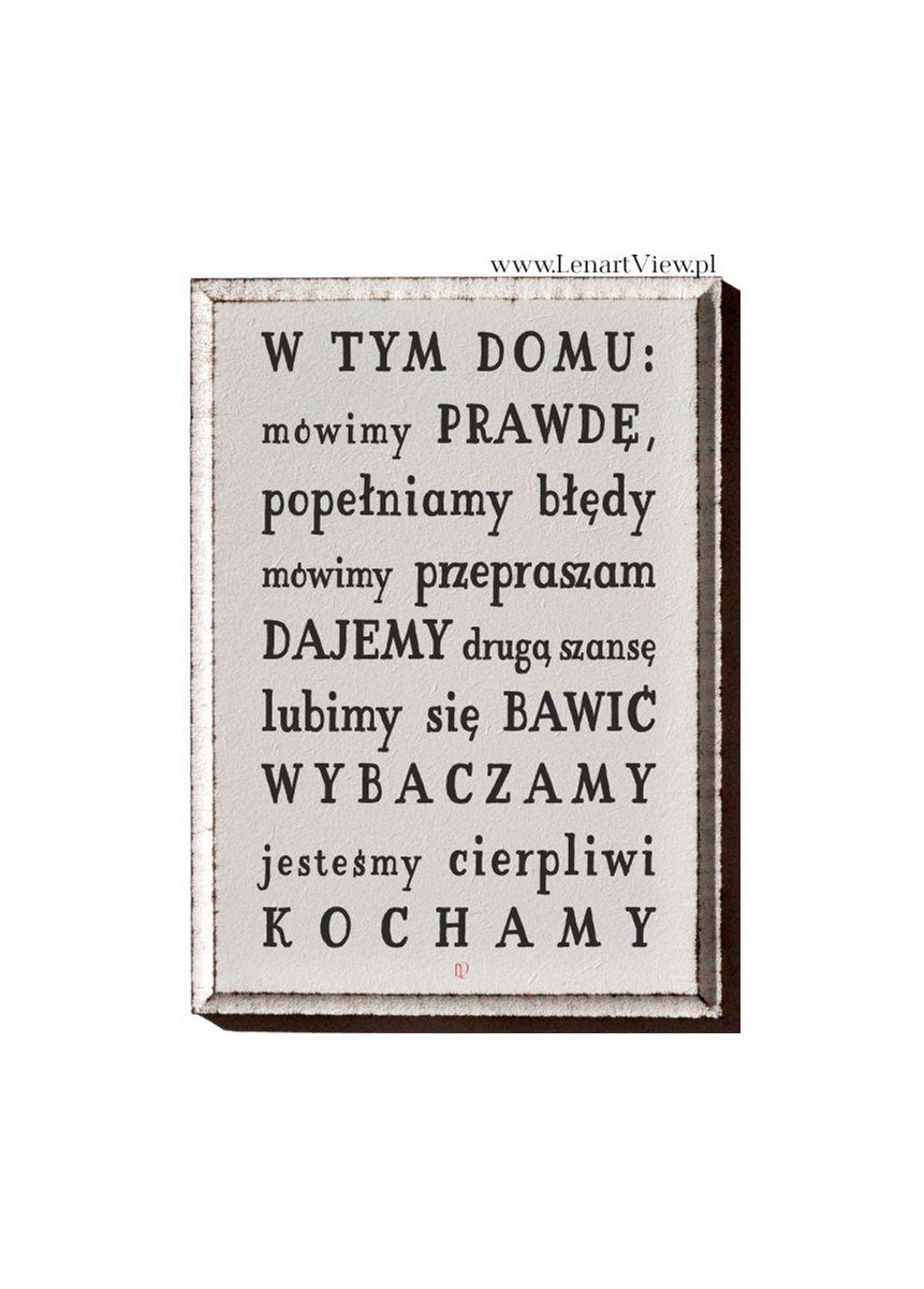 W tym domu mówimy prawdę, popełniamy błędy, mówimy przepraszam, dajemy drugą szansę ...
