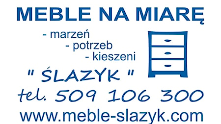 MEBLE NA MIARĘ ''ŚLAZYK''