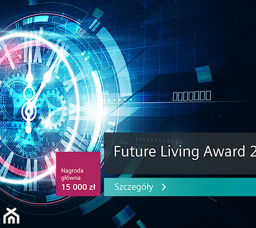 Weź udział w konkursie Future Living Award 2018, pokaż jak zmieni się nasze podejście do czasu w przyszłości i wygraj atrakcyjne nagrody!