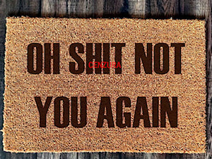 "Oh sh*t not you again" Wycieraczka kokosowa - zdjęcie od Giftgravity