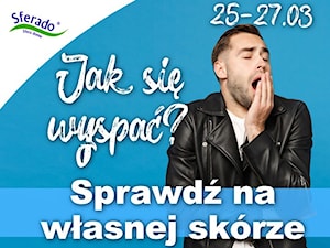 Sferado - Jak się wyspać? Sprawdź na własnej skórze - zdjęcie od Sferado