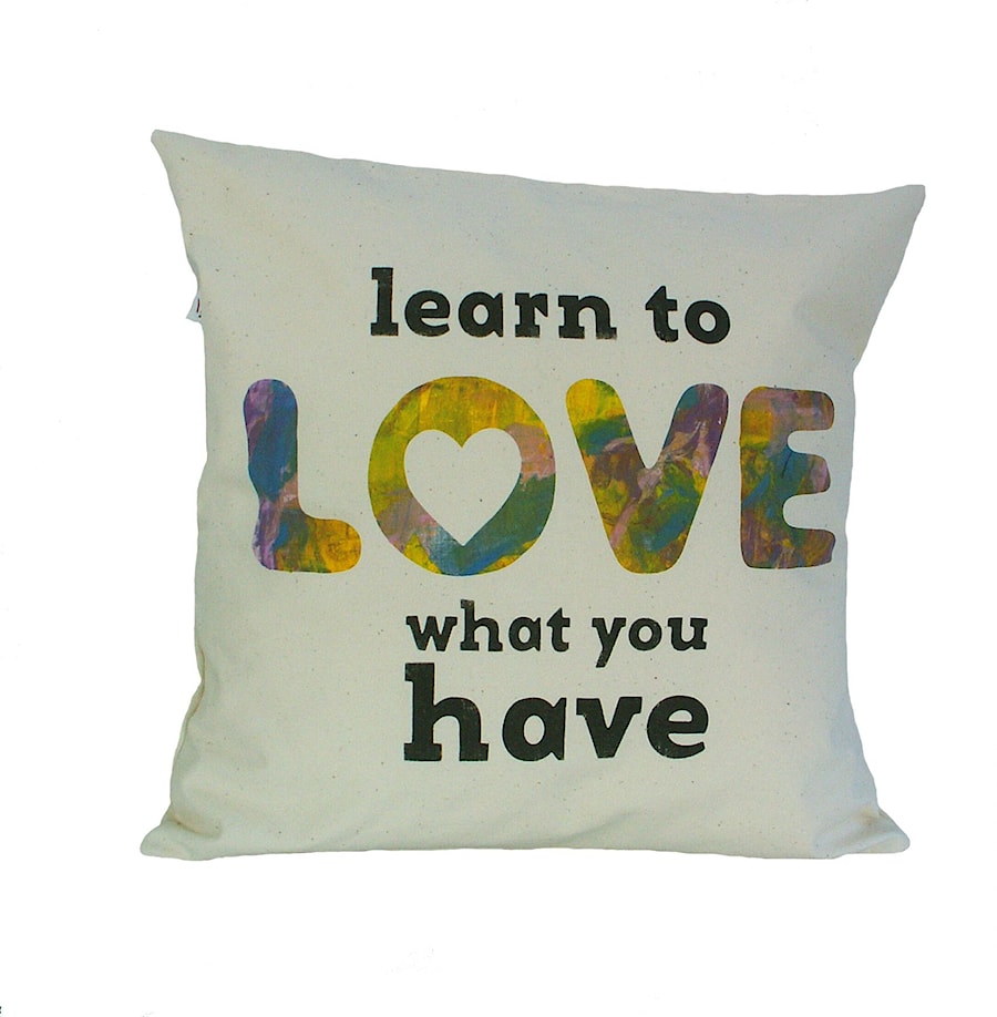 learn to love what you have - zdjęcie od maqudesign