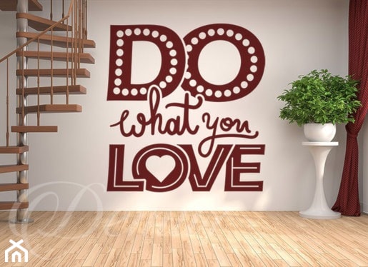 Rób to, co kochasz - Kochaj to, co robisz - zdjęcie od Demur - Homebook