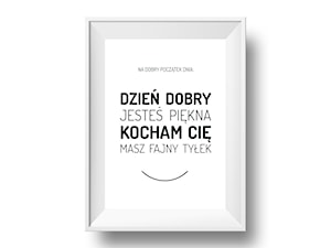 Dzień dobry, jesteś piękna, kocham Cię, masz fajny tyłek | Plakat - zdjęcie od TYPTYP