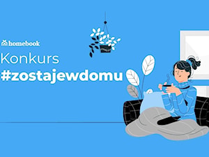 Konkurs #zostajewdomu – prześlij zdjęcia i wygraj nagrody!