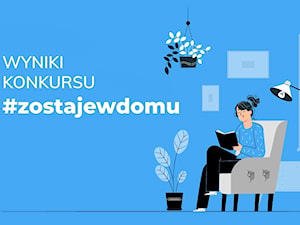 Konkurs #zostajewdomu – prześlij zdjęcia i wygraj nagrody!