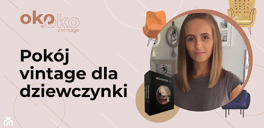 Pokój w stylu vintage dla dziewczynki – jak go urządzić? Wskazówki Pauliny