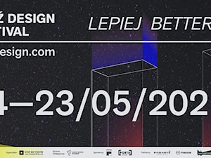 Już 14 maja startuje Łódź Design Festival. Tegoroczne hasło to LEPIEJ