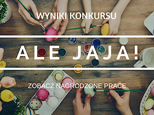 Wyniki konkursu "ALE JAJA"