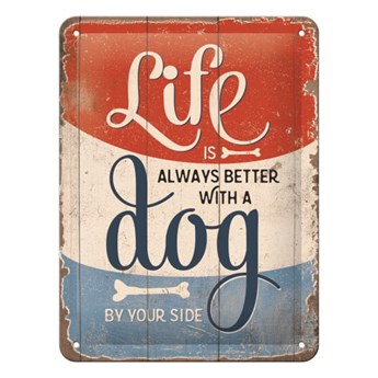 Dekoracyjna tabliczka ścienna Postershop Life Is Better With a Dog
