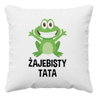 Żajebisty Tata - poduszka z nadrukiem