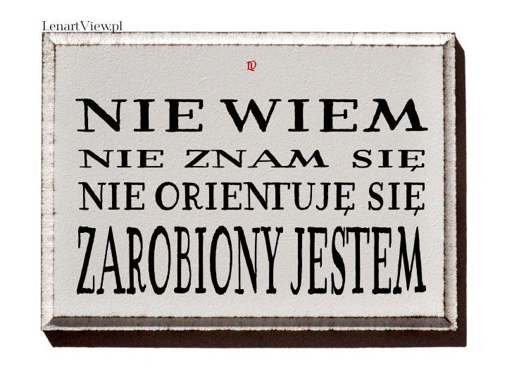 Nie Wiem Nie Znam Się Nie Orientuję Się Zarobiony Jestem Litery I Tabliczki Dekoracyjne 0633