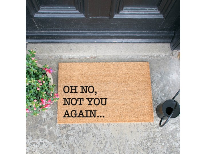 Wycieraczka z naturalnego włókna kokosowego Artsy Doormats Oh No Not You Again, 40x60 cm Włókno kokosowe Kategoria Wycieraczki Kolor Beżowy
